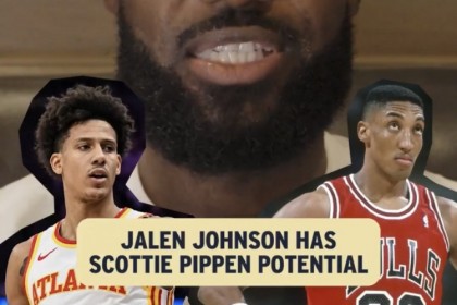 詹姆斯：我认为杰伦·约翰逊的上限很高 今年他肯定将成为全明星